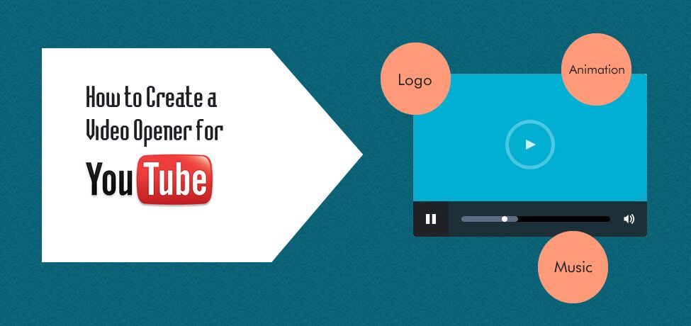 Video Opener – How to create introduction for your YouTube videos